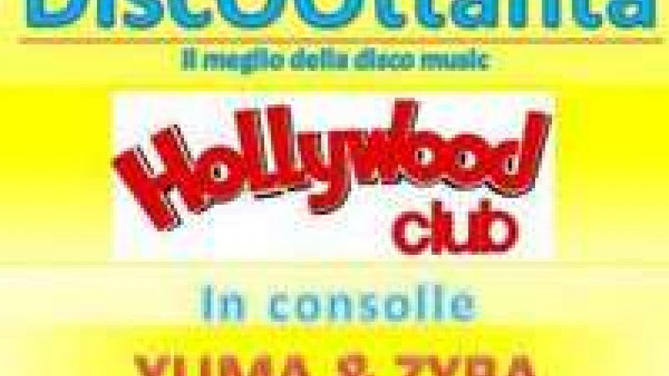 Discottanta: nel centro storico di San Marino rivive l' Hollywood club con i dj Yuma e Ziba