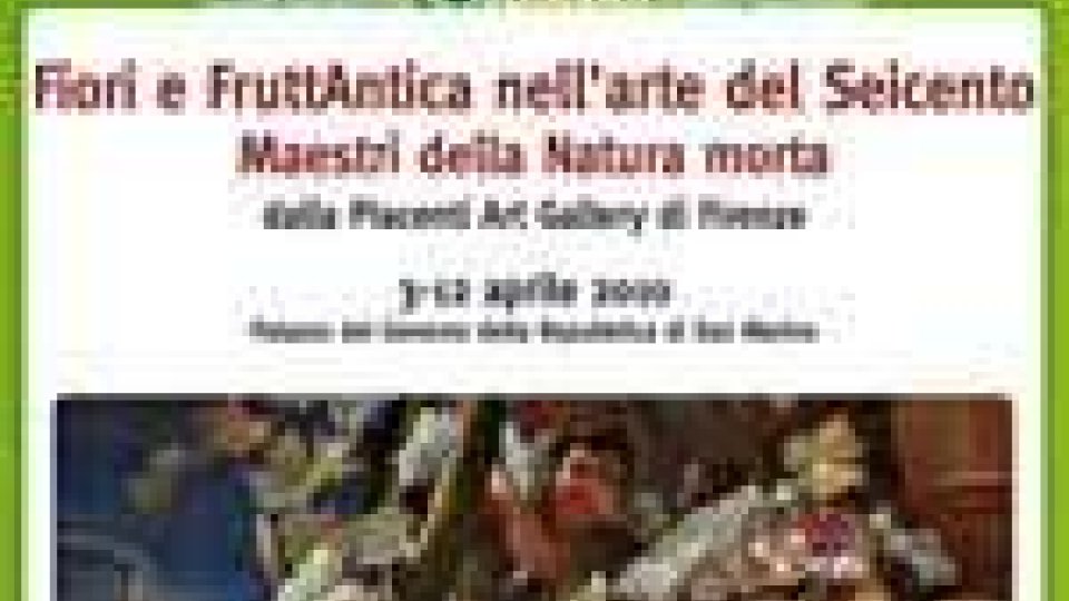 San Marino - La mostra “Fiori e FruttAntica nell’arte del Seicento"