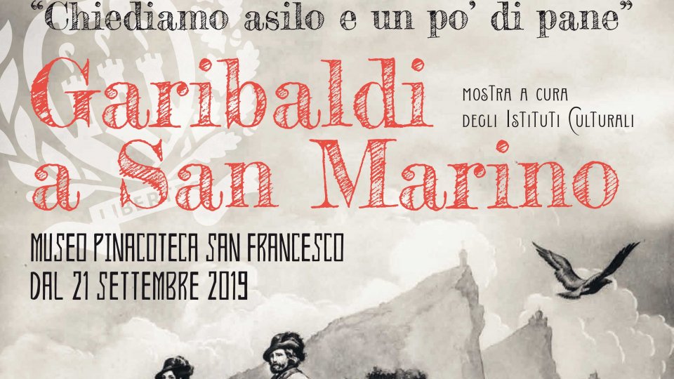 “CHIEDIAMO ASILO E UN PO’ DI PANE” apertura della sezione sulle celebrazioni garibaldine a San Marino