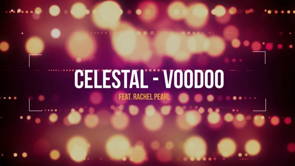 Celestal feat. Rachel Pearl – "Voodoo"
