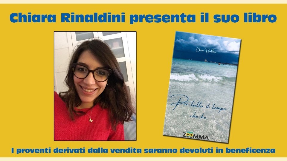 Presentazione del libro “Per tutto il tempo che ho” dell’autrice Chiara Rinaldini