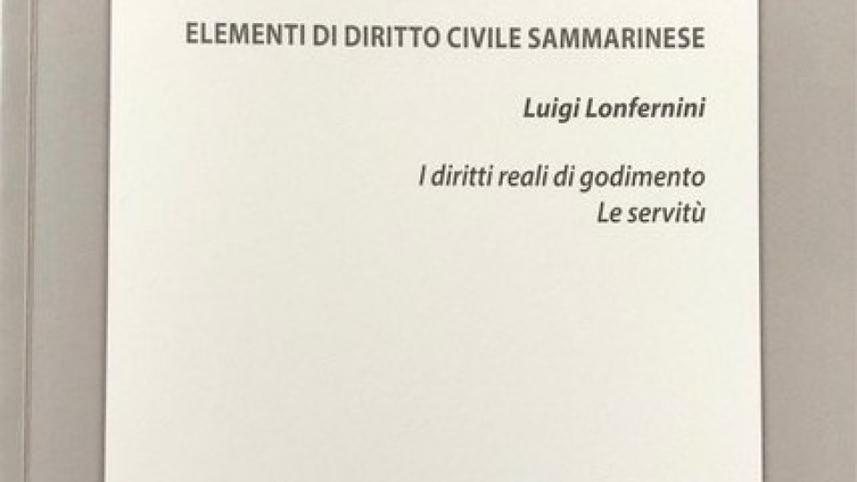 Pubblicato l’ultimo lavoro di Luigi Lonfernini in materia di Diritto Civile Sammarinese