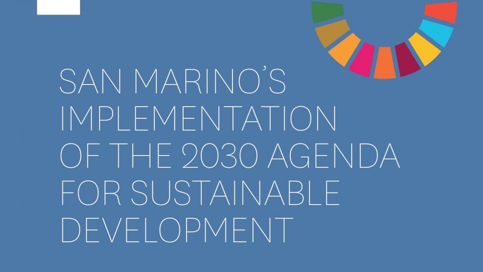 È stato consegnato all’ONU il primo Rapporto Nazionale Volontario della Repubblica di San Marino sugli obiettivi dell’Agenda 2030