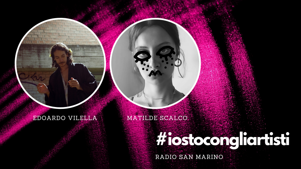 #IOSTOCONGLIARTISTI - Live: Edoardo Vilella & Matilde Scalco
