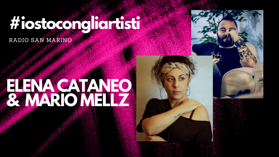 #IOSTOCONGLIARTISTI - Live : Elena Cattaneo & Mario Mellz