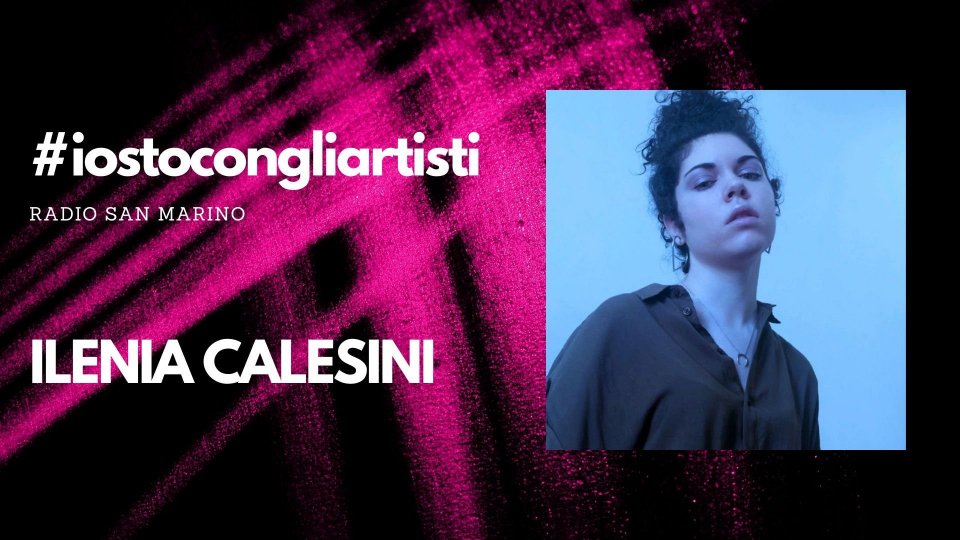 #IOSTOCONGLIARTISTI - Live: Ilenia Calesini