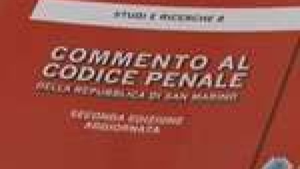 San Marino - Presentata la seconda edizione “Commenti al codice penale”