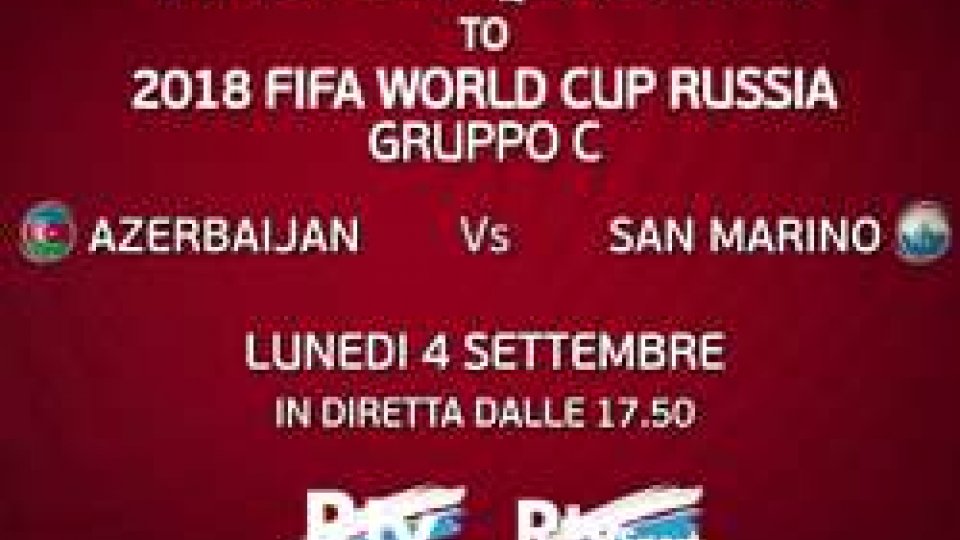 Russia 2018: Azerbaijan - San Marino in diretta