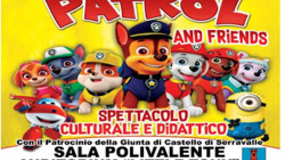 Serravalle: "PAW PATROL" Domenica 10 Febbraio 2019 all'auditorium