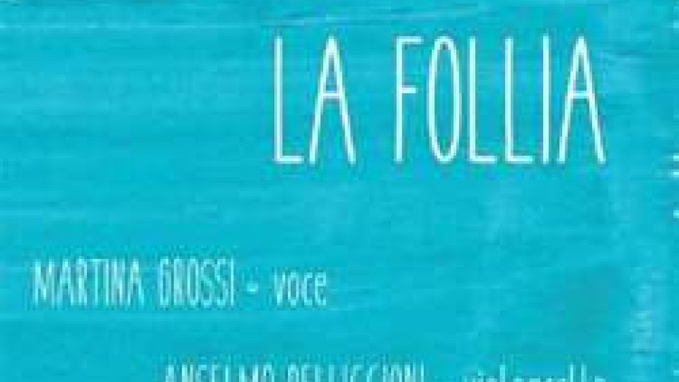 È finalmente uscito il CD de LA FOLLIA, il duo composto da Martina Grossi (voce) e Anselmo Pelliccioni (violoncello)