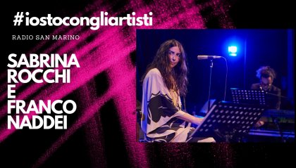 #IOSTOCONGLIARTISTI - Live: Sabrina Rocchi, Franco Naddei & Daniele Bartoli