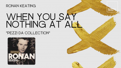 Ronan Keating: "When You Say Nothing At All"
