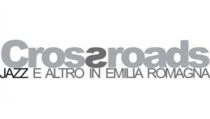 Crossroads, jazz e altro in Emilia Romagna